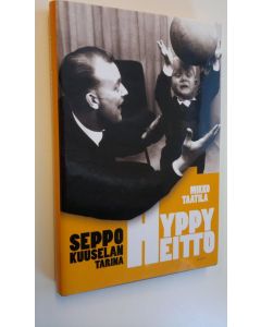 Kirjailijan Seppo Kuusela uusi kirja Hyppyheitto : Seppo Kuuselan tarina (UUDENVEROINEN)