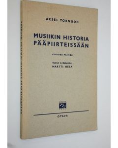 Kirjailijan Aksel Törnudd käytetty kirja Musiikin historia pääpiirteissään seminaareja ja musiikinharrastajia varten