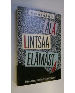 Kirjailijan Peter Paul Heinemann käytetty kirja Älä lintsaa elämästä : puheenvuoro nuorten huumeiden käytöstä