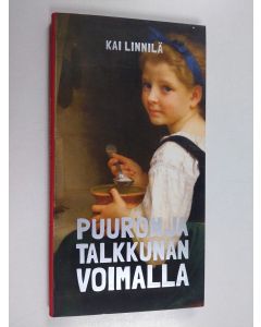 Kirjailijan Kai Linnilä käytetty kirja Puuron ja talkkunan voimalla