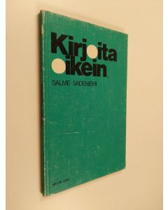 Kirjailijan Salme Sadeniemi käytetty kirja Kirjoita oikein : oikeakielisyyttä ja oikeinkirjoitusohjeita opiskelijoille