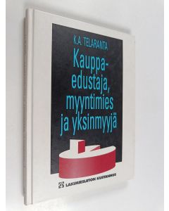 Kirjailijan K. A. Telaranta käytetty kirja Kauppaedustaja, myyntimies ja yksinmyyjä