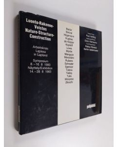 Tekijän Pekka Rönkkö  käytetty kirja Luonto - rakenne - veistos : Arbeitskreis Lapissa : symposium 8-16.8.1983 - näyttely 14-28.8.1983