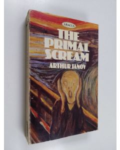 Kirjailijan Arthur Janov käytetty kirja The primal scream : primal therapy : the cure for neurosis