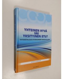 Kirjailijan Juhani Laurinkari käytetty kirja Yhteinen hyvä vai yksityinen etu? : yhteisötalous hyvinvoinnin rakentajana