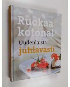 Tekijän Kaisa Torkkeli  käytetty kirja Ruokaa kotona! Uudenlaista juhlavasti