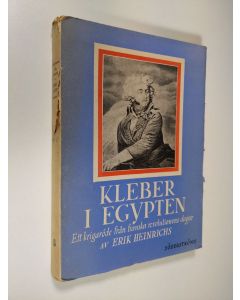 Kirjailijan Erik Heinrichs käytetty kirja Kleber i Egypten : ett krigaröde från franska revolutionens dagar