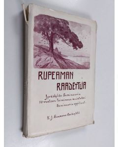 käytetty kirja Rupeaman raadettua : Jyväskylän seminaarin 50-vuotisen toiminnan muistoksi