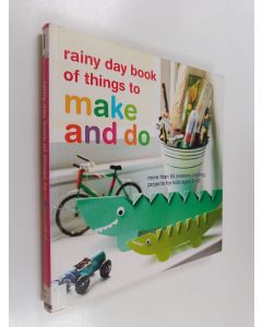 Kirjailijan Catherine Woram käytetty kirja Rainy day book of things to make and do : more than 50 creative crafting projects for kids aged 3-10