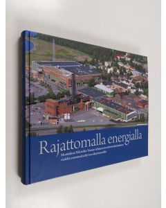 käytetty kirja Rajattomalla energialla : muistelmia Wärtsilän Vaasan tehtaan moottorivalmistuksen viideltä ensimmäiseltä vuosikymmeneltä