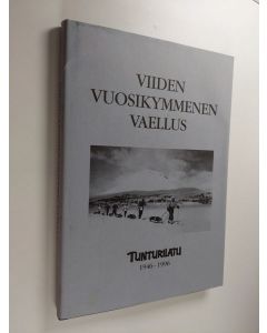 käytetty kirja Viiden vuosikymmenen vaellus : Tunturilatu 1946-1996