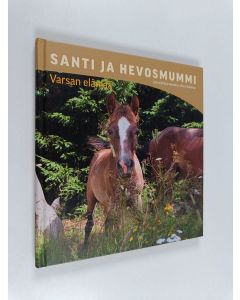 Kirjailijan Sini Seppälä-Vanhala & Pauli Vanhala käytetty kirja Santi ja hevosmummi : varsan elämää