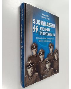 Kirjailijan Synnöve From & Jukka Kyösti käytetty kirja Suomalaisena SS-miehenä itärintamalla : Herkko Kosonen aseveljineen Wiking-divisioonassa