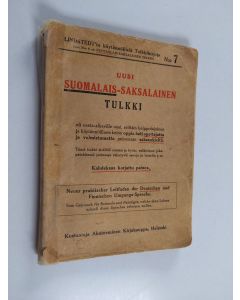 käytetty kirja Uusi suomalais-saksalainen tulkki eli vasta-alkaville uusi, erittäin helppotajuinen ja käytännöllinen keino oppia heti opettajatta ja valmistamatta puhumaan saksankieltä : tämä tulkki sisältää suuren ja hyvän valikoiman jokapäiväisessä