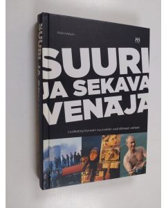 Kirjailijan Pekka Hakala käytetty kirja Suuri ja sekava Venäjä : uudestisyntyneen suurvallan vauhdikkaat vaiheet