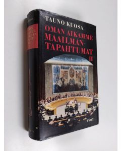 Kirjailijan Tauno Kuosa käytetty kirja Oman aikamme maailmantapahtumat 2 : 1953-1962 kilpaileva rinnakkaiselo