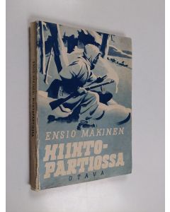 Kirjailijan Ensio Mäkinen käytetty kirja Hiihtopartiossa : Suomussalmi - Raate - Kuhmo