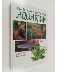 Kirjailijan Stephan Dreyer & Rainer Keppler käytetty kirja How to Have a Successful Aquarium