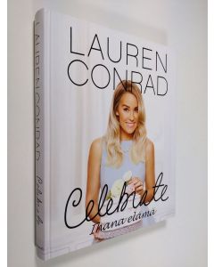 Kirjailijan Lauren Conrad uusi kirja Celebrate : ihana elämä - Ihana elämä (UUSI)