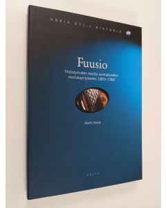 Kirjailijan Martti Häikiö käytetty kirja Nokia oyj:n historia 1 : Fuusio : yhdistymisten kautta suomalaiseksi monialayritykseksi 1865-1982