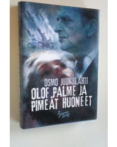 Kirjailijan Osmo Juokslahti uusi kirja Olof Palme ja pimeät huoneet (UUSI)
