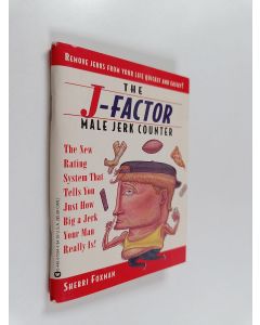 Kirjailijan Sherri Foxman käytetty teos J-Factor Male Jerk Counter - The New Rating System That Tells You Just How Big a Jerk Your Man Really Is!