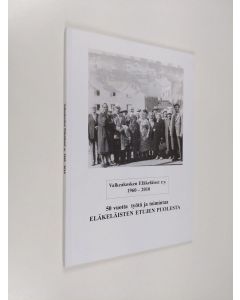 käytetty kirja 50 vuotta työtä ja toimintaa eläkeläisten etujen puolesta : Valkeakosken eläkeläiset ry 1960-2010