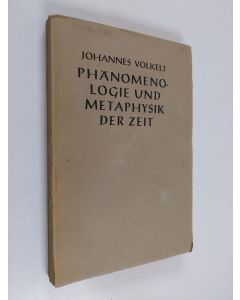 Kirjailijan Johannes Volkelt käytetty kirja Phänomenologie und metaphysik der zeit