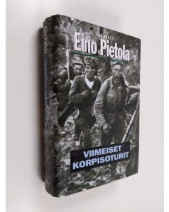 Kirjailijan Eino Pietola käytetty kirja Viimeiset korpisoturit : Viimeinen reservi ; Siellä miestä kylmeni ; Pitkä marssi