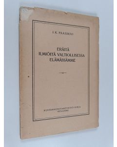 Kirjailijan J. K. Paasikivi käytetty kirja Eräitä ilmiöitä valtiollisessa elämässämme