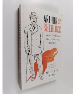 Kirjailijan Michael Sims käytetty kirja Arthur and Sherlock - Conan Doyle and the Creation of Holmes