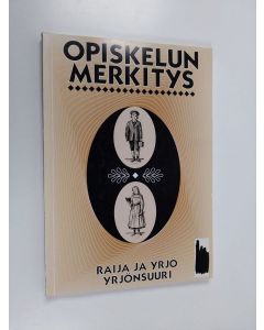 Kirjailijan Yrjö Yrjönsuuri & Raija Yrjönsuuri käytetty kirja Opiskelun merkitys