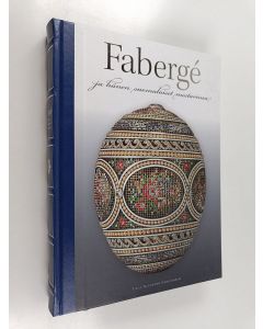 Kirjailijan Ulla Tillander-Godenhielm käytetty kirja Faberge ja hänen suomalaiset mestarinsa