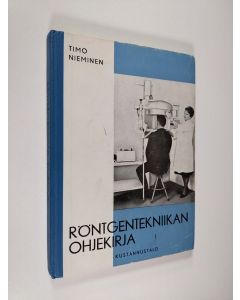 Kirjailijan Timo Nieminen käytetty kirja Röntgentekniikan ohjekirja