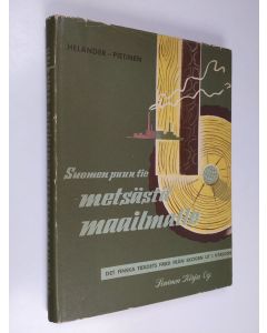 Kirjailijan Otso Pietinen & A. Benjamin Helander ym. käytetty kirja Suomen puun tie metsästä maailmalle