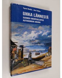 Kirjailijan Tapani Mattila käytetty kirja Uhka lännestä : Suomen meripuolustus autonomian aikana