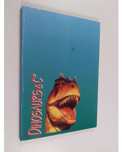 käytetty kirja Dinosaurs & C ̊ : fossielen en robots : catalogus