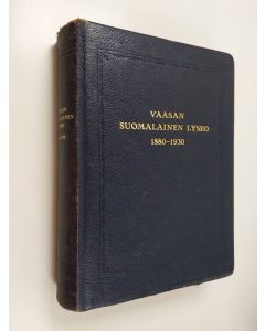 käytetty teos Vaasan suomalainen lyseo : 1880-1930