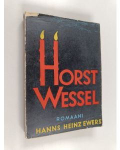 Kirjailijan Hanns Heinz Ewers käytetty kirja Horst Wessel : eräs saksalainen kohtalo