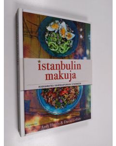 Kirjailijan Andy Harris käytetty kirja Istanbulin makuja : ruokamatka suurkaupungin sydämeen (ERINOMAINEN)