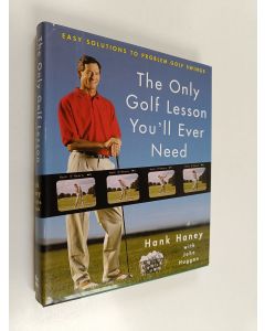 Kirjailijan John Huggan & Hank Haney käytetty kirja The Only Golf Lesson You'll Ever Need - Easy Solutions to Problem Golf Swings