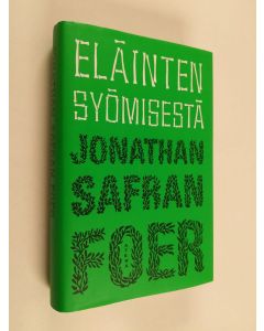 Kirjailijan Jonathan Safran Foer käytetty kirja Eläinten syömisestä (ERINOMAINEN)
