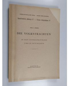 Kirjailijan Axel O. Heikel käytetty kirja Die Volkstrachten in den Ostseeprovinzen und i Setukesien : Ethnographische Forschungen auf dem Gebiete der Finnischen Völkerschaften 3