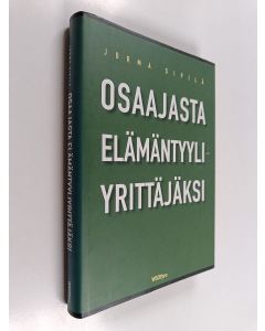 Kirjailijan Jorma Sipilä käytetty kirja Osaajasta elämäntyyliyrittäjäksi