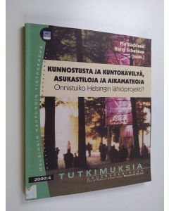 käytetty kirja Kunnostusta ja kuntokävelyä, asukastiloja ja aikamatkoja : onnistuiko Helsingin lähiöprojekti?