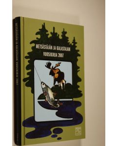 käytetty kirja Metsästäjän ja kalastajan vuosikirja 2007