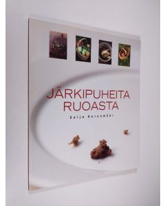 Kirjailijan Seija Kurunmäki käytetty kirja Järkipuheita ruoasta