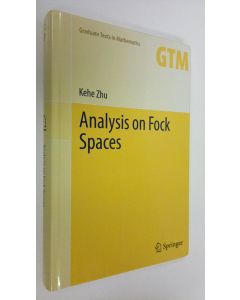 Kirjailijan Kehe Zhu käytetty kirja Analysis on Fock Spaces