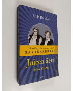 Kirjailijan Reijo Ikävalko käytetty kirja Juicen äeti Eini Kuikka (näytekappale)