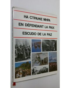 käytetty kirja Na strazhe mira : vooruzhennye Sily SSSR = En defendant la paix : les forces armees sovietiques = Escudo de la paz : Las Fuerzas Armadas